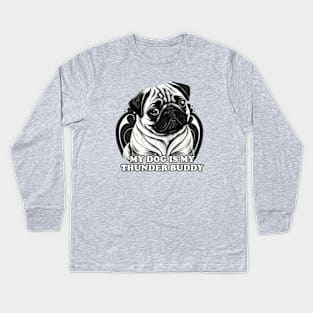 My pug dog is my thunder buddy Kids Long Sleeve T-Shirt